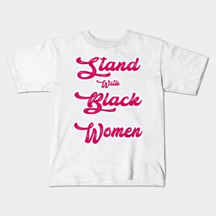 Stand With Black Women - Gift Family Kids T-Shirt